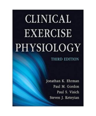 Clinical Exercise Physiology, Jonathan K. Ehrman, Paul M. Gordon, Paul S. Visich