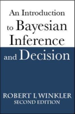 Introduction to Bayesian Inference and Decision by Robert L. Winkler (2003,...