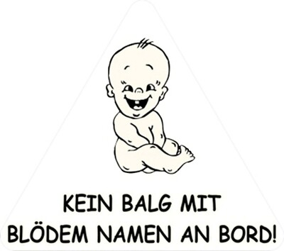 Aufkleber Kein Balg mit blödem Namen an Bord! dreieckig 120 x 135 mm   Sticker T