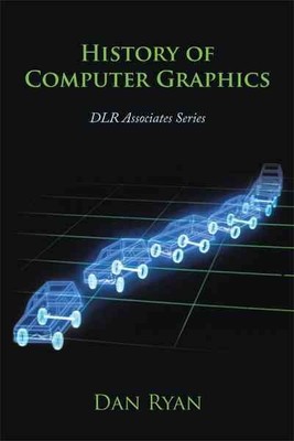 Geschichte der Computergrafik: Dlr Associates Serie, Taschenbuch von Ryan, Dan,...