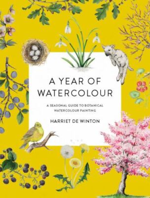 Year of Watercolour : a Seasonal Guide to Botanica
