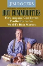 Hot Commodities: How Anyone Can Invest Profi- 140006337X, hardcover, Rogers, new