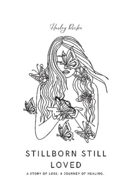 Stillborn Still Loved - Paperback NEW Ricks, Hailey 01/08/2021