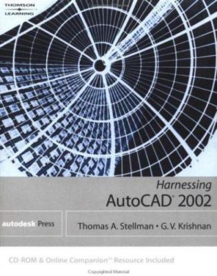 Harnessing AutoCAD 2002 by Thomas A Stellman;  G.V. Krishnan