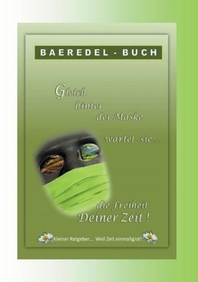 Gleich hinter der Maske wartet sie... die Freiheit Deiner Zeit: Kleiner Ratgeber