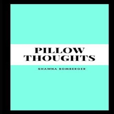 Pillow Thoughts Shawna Bomberger Paperback Repro India Limited