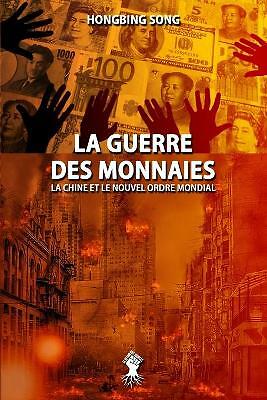 La Guerre des Monnaies: La Chine et le Nouvel Ordre Mondial: Nouvelle edition...