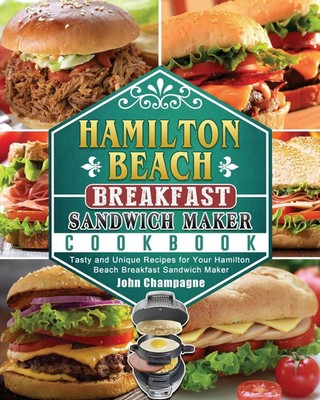 John Champagne | Hamilton Beach Breakfast Sandwich Maker Cookbook | Taschenbuch
