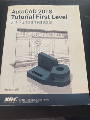 AutoCAD 2018 Tutorial First Level 2D Fundamentals by Randy Shih (2017, Trade 