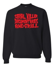 Serial Killer Documentaries And Chill Humor Unisex Crewneck Sweatshirt