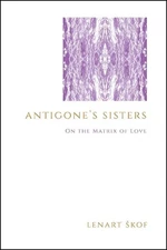 Antigone's Sisters: On the Matrix of Love by Lenart ?kof (English) Paperback Boo