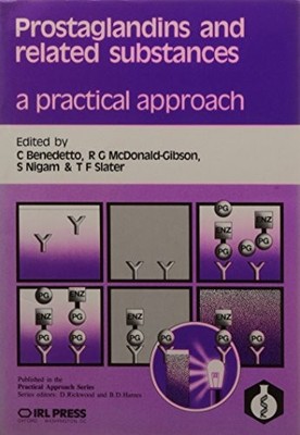 PROSTAGLANDINS AND RELATED SUBSTANCES: A PRACTICAL By C. Benedetto & R. G.