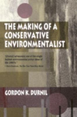 The Making of a Conservative Environmentalist by Durnil, Gordon K.