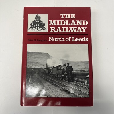 Midland Railway North of Leeds by Baughan, Peter E. Hardback Book Hcv 1987
