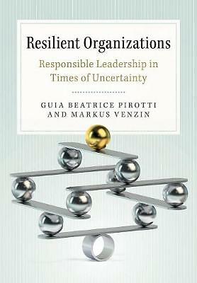Resilient Organizations Responsible Leadership in Times of Uncertainty Pirotti