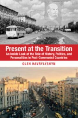 Present at the Transition: An Inside Look at the Role of History, Politics, and
