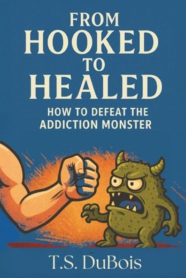 From Hooked to Healed: How to defeat the addiction monster