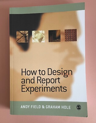 How to Design and Report Experiments, by Andy Field & Graham Hole
