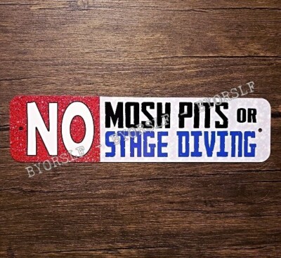 Metal Sign NO MOSH PITS or Stage Diving concert venue theater club rules moshing