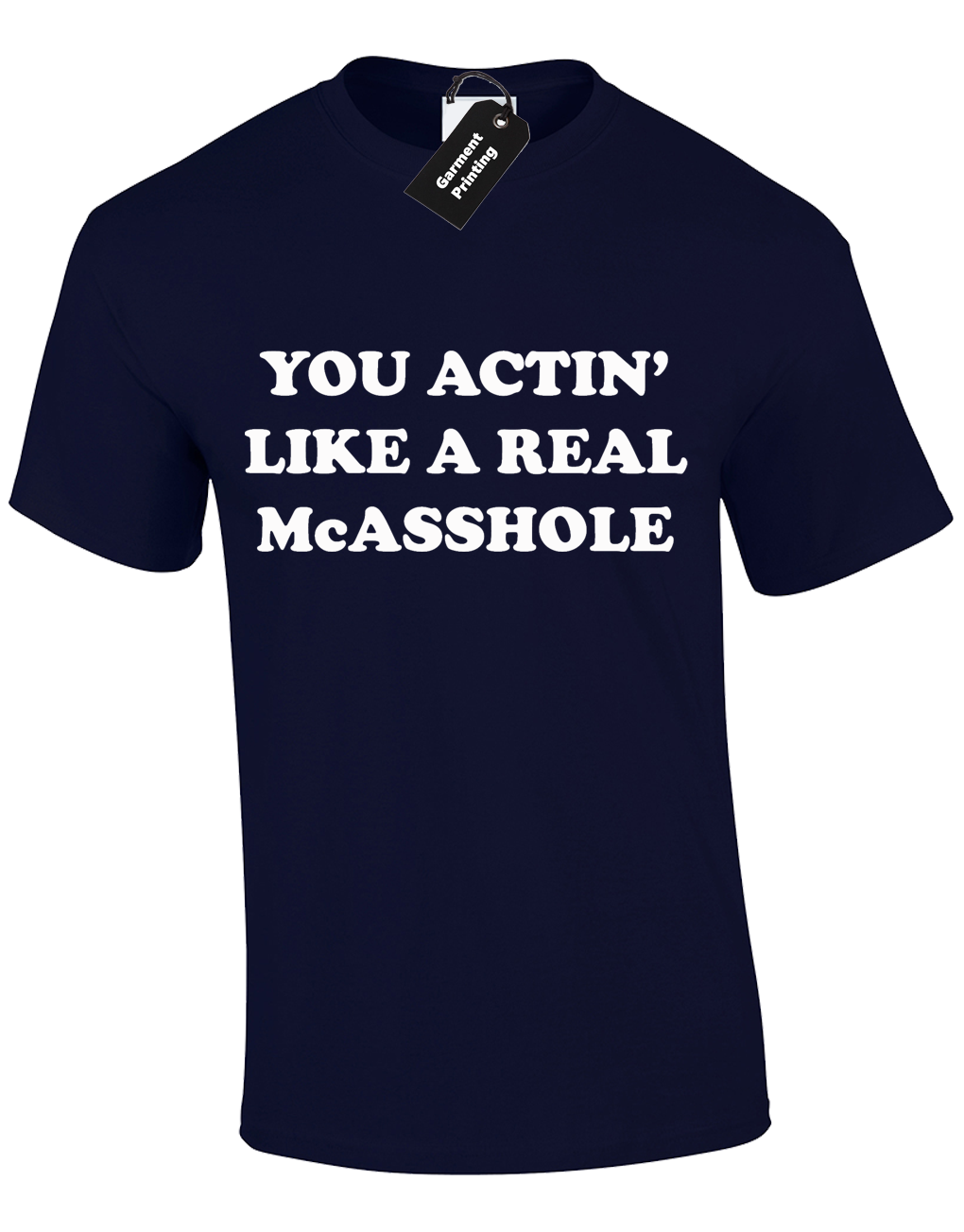 YOU ACTIN LIKE A REAL MCASSHOLE MENS T SHIRT CHEESEBURGER EDDY QUOTE