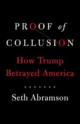 Proof of Collusion: How Trump Betrayed America by Seth Abramson (paperback)