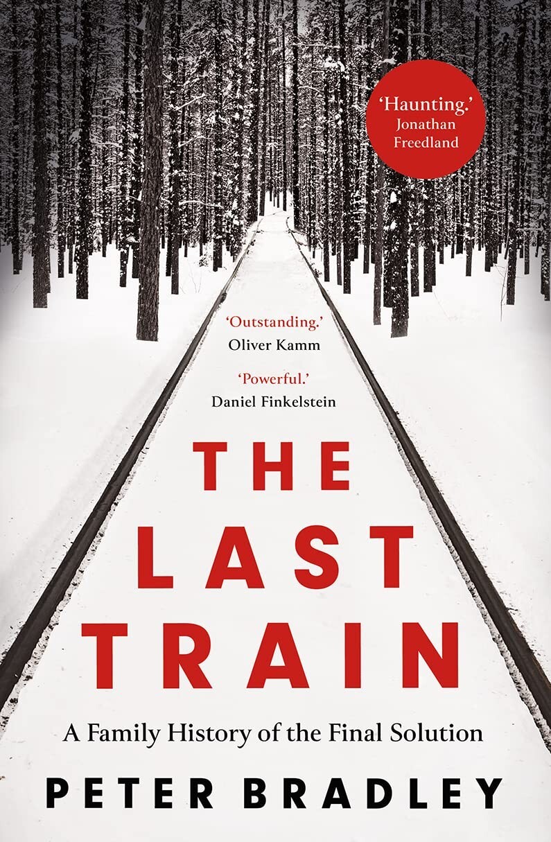 The Last Train: A Family History of the Final Solution by Peter Bradl(Paperback)