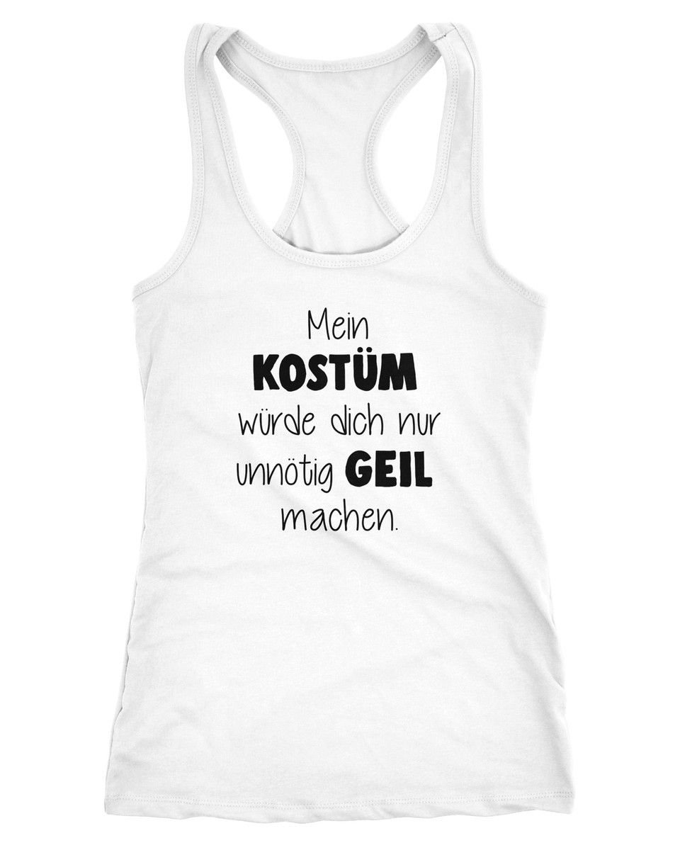 Damen Tanktop Fasching Spruch Mein Kostüm würde dich nur unnötig