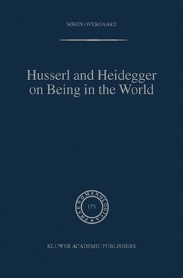 Overgaard - Husserl and Heidegger on Being in the World - New hardback - X555z