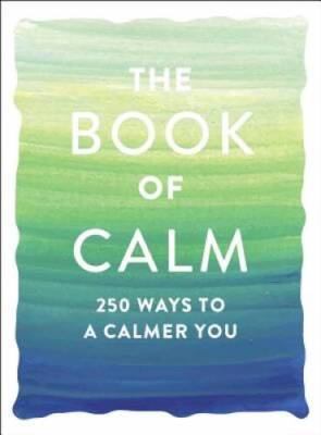 The Book of Calm: 250 Ways to a Calmer You - Paperback - VERY GOOD