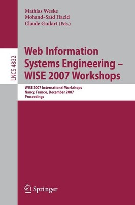 Web Information Systems Engineering - WISE 2007 Workshops Mathias Weske