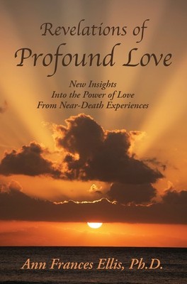 Revelations of Profound Love: New Insights into the Power of Love from Near-...