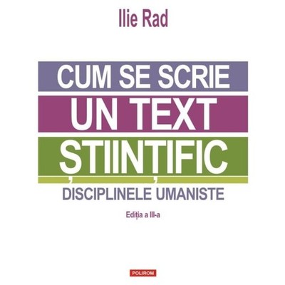Cum Se Scrie Un Text Stiintific. Disciplinele Umaniste by Ilie Rad Book The Fast