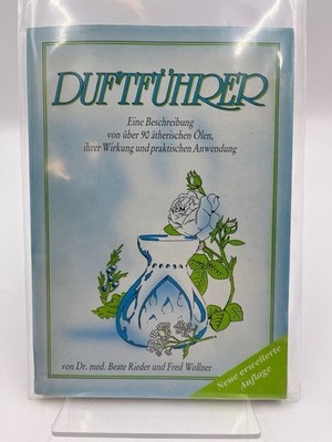 Duftführer. Eine Beschreibung von über 90 ätherischen Ölen, ihrer Wirkung 156343