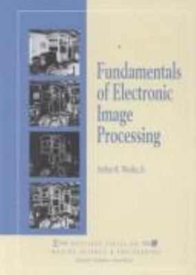 Fundamentals of Electronic Image Processing, Weeks, Arthur R., 9780780334106