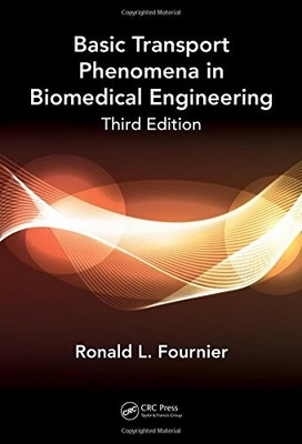 BASIC TRANSPORT PHENOMENA IN BIOMEDICAL ENGINEERING,THIRD By Ronald L. Fournier