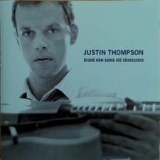 CD: JUSTIN THOMPSON Brand New Same Old Obsessions STILL SEALED