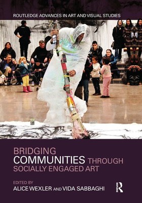 Bridging Communities through Socially Engaged Art | Alice Wexler (u. a.) | Buch