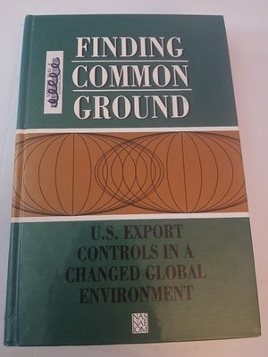 Finding Common Ground U.S. Export Controls 1991 National Academy Press