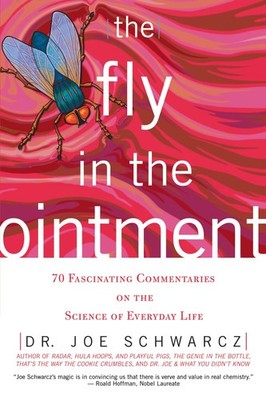 The Fly in the Ointment: 70 Fascinating Commentaries on the Science of Every...