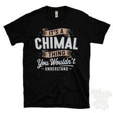 IT'S A CHIMAL THING YOU WOULDN'T UNDERSTAND T-SHIRT name surname family gift