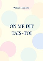 on Me Dit Tais-Toi on Me Dit Que Je Suis Artiste William Madorre Taschenbuch