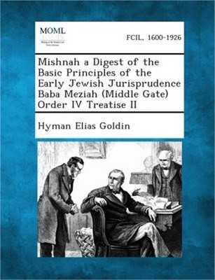 Mishnah a Digest of the Basic Principles of the Early Jewish Jurisprudence Baba