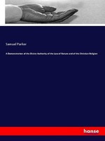 A Demonstration Of The Divine Authority Of The Law Of Nature And Of The Christia