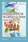 Nutrition Support for the Critically Ill Patient: A Guide to Practice by Taylor & Francis Inc (Hardback, 2015)