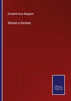 Elizabeth Sara Sheppard | Almost A Heroine | Taschenbuch | Englisch (2022)