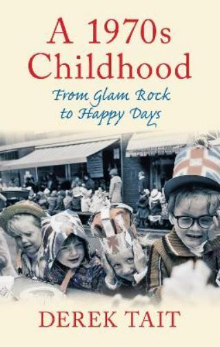 Derek Tait A 1970s Childhood (Tascabile)