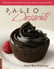 Paleo Desserts: 125 Delicious Everyday Favorites, Gluten- and Grain-Free - GOOD