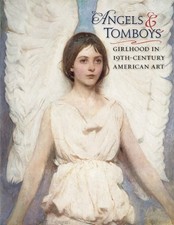 Angles and Tomboys: Girlhood in Nineteenth Century Art by