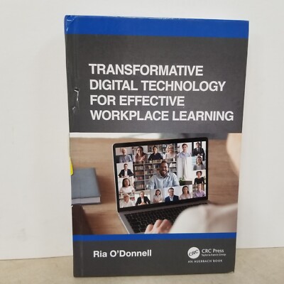Transformative Technology for Effective Workplace Learning, Hardcover Ria O'Donn