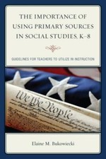The Importance Of Using Primary Sources In Social Studies, K-8: Guidelines ...
